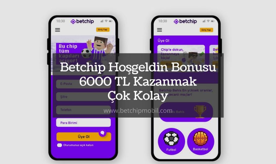 Betchip Hoşgeldin Bonusu 6000 TL Kazanmak Çok Kolay